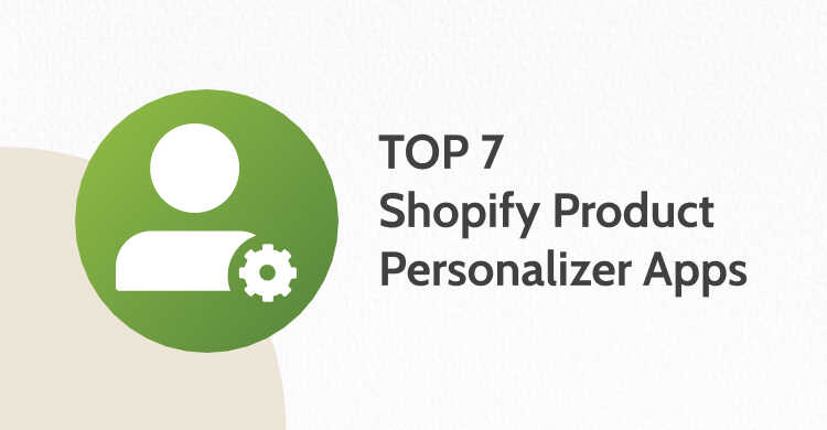 TOP 7+ Shopify Product Personalizer Apps